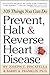 Prevent, Halt & Reverse Heart Disease: 109 Things You Can Do