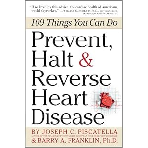 Prevent, Halt & Reverse Heart Disease: 109 Things You Can Do