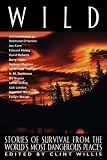 Wild: Stories of Survival from the World's Most Dangerous Places (Adrenaline)
