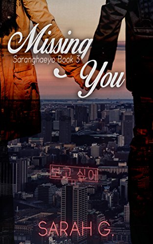 Missing You (Saranghaeyo Series Book 3)