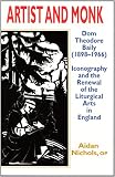 Artist and monk : Dom Theodore Baily (1898-1966), iconography and the renewal of the liturgical arts in England