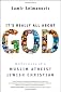 It's Really All About God: Reflections of a Muslim Atheist Jewish Christian [Hardcover]