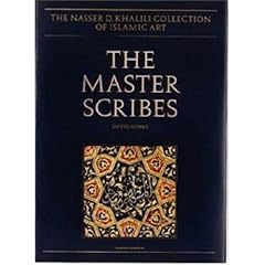 The Master Scribes: Qur'ans of the 11th to 14th Centuries AD :(Nasser D.Khalili Collection of Islamic Art)