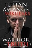 Julian Assange - WikiLeaks: Warrior for Truth