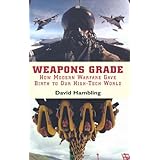 Weapons Grade: How Modern Warfare Gave Birth to Our High-Tech World