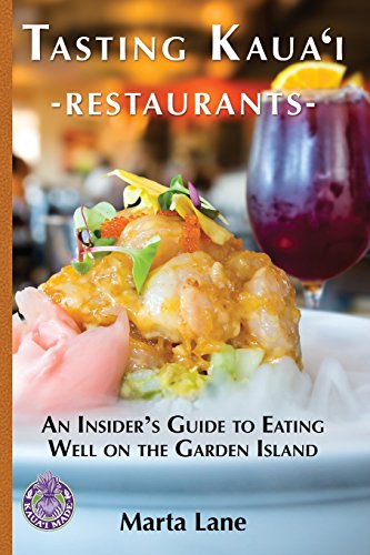 Tasting Kauai Restaurants: An Insider's Guide to Eating Well on the Garden Island