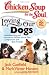 Chicken Soup for the Soul: Loving Our Dogs: Heartwarming and Humorous Stories about our Companions and Best Friends (Chicken Soup for the Soul (Quality Paper))