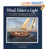 Wood, Water, and Light: Classic Wooden Boats