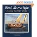 Wood, Water, and Light: Classic Wooden Boats