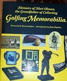 Golfing Memorabilia: Memoirs of Mort Olman, the Grandfather of Collecting