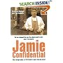 Jamie Confidential: The Biography of Britain's Best-Loved Chef