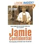 Jamie Confidential: The Biography of Britain's Best-Loved Chef