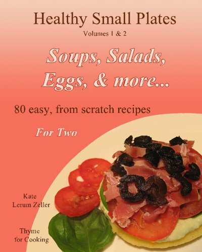 Healthy Small Plates, Volumes 1 &  2: First Courses, Light Lunches, Simple Suppers