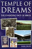 Temple of Dreams: The Changing Face of Ibrox