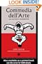Commedia Dell'Arte: An Actor's Handbook