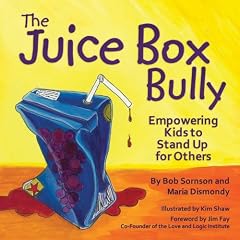 The Juice Box Bully: Empowering Kids to Stand Up For Others by Bob Sornson, Maria Dismondy and Kim Shaw
