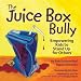 The Juice Box Bully: Empowering Kids to Stand Up For Others