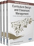 Curriculum design and classroom management : concepts, methodologies, tools, and applications