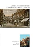 Lincoln's city centre : north of the River Witham