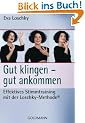 Gut klingen - gut ankommen: Effektives Stimmtraining mit der Loschky-Methode�