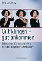 Gut klingen - gut ankommen: Effektives Stimmtraining mit der Loschky-Methode®