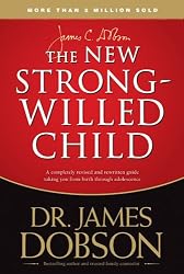 The NEW Strong-Willed Child: Birth Through Adolescence