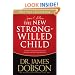 The NEW Strong-Willed Child: Birth Through Adolescence