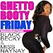 Ghetto Booty Friday (Friday Parody) (feat. Miss Naynay) en Descargas MP3 con el nombre: 51LPHubhGPL._SL75_