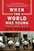 When the World Was Y...