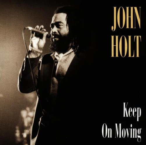 John Holt - Keep on Moving - Zortam Music