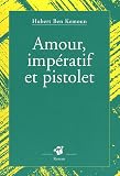 Amour, imp�ratif et pistolet