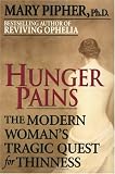Hunger Pains: The Modern Woman's Tragic Quest for Thinness