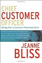 Chief Customer Officer : Getting Past Lip Service to Passionate Action