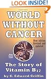 World Without Cancer: The Story of Vitamin B17