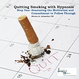 Hypnosis to Quit Smoking Step One: Generating the Motivation