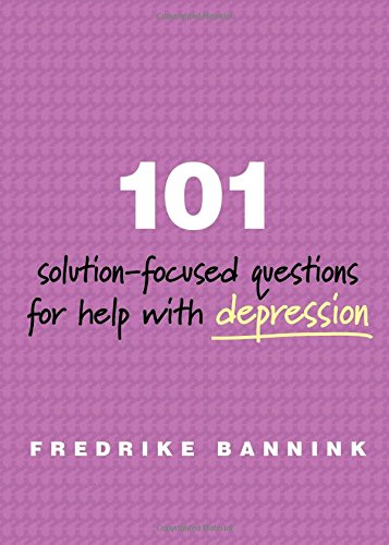 101 Solution-Focused Questions for Help with Depression (101 Soultion-Focused Questions)