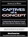 Captives of a Concept (Anatomy of an Illusion)