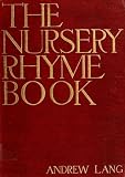 The Nursery Rhyme Book (Annotated Authors Edition)