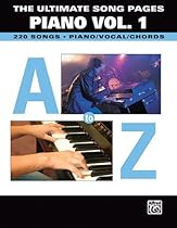 The Ultimate Song Pages Piano Vol. 1: A To Z 220 Songs Piano/Vocal/Chords The Ultimate Song Pages Piano Vol. 1: A To Z 220 Songs Piano/Vocal/Chords