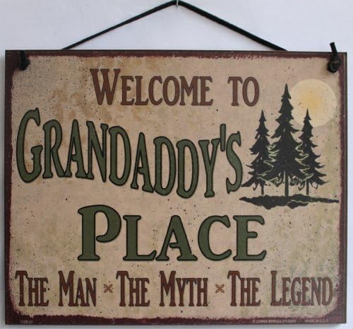 Sign with Pine Tree's Saying"Welcome To Grandaddy's Place THE MAN, THE MYTH, THE LEGEND." Decorative Fun Universal Household Signs from Egbert's Treasures
