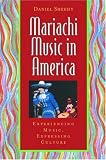 : Mariachi Music in America: Experiencing Music, Expressing Culture (Global Music)