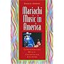 Mariachi Music in America: Experiencing Music, Expressing Culture (Global Music)