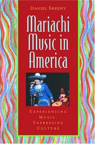 Mariachi Music in America: Experiencing Music, Expressing Culture (Global Music) under Ethnomusicology in The Books Store