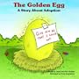 The Golden Egg: A Story About Adoption