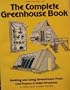 The Complete Greenhouse Book: Building and Using Greenhouses from Cold-Frames to Solar Structures