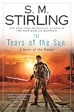 Cover of The Tears of the Sun by S. M. Stirling 045146415X