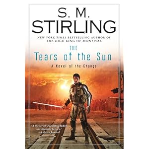 The Tears of the Sun - S. M. Stirling