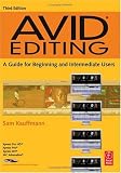 Avid Editing, Third Edition: A Guide for Beginning and Intermediate Users