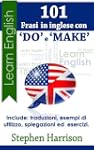 101 Frasi in inglese con "DO" e "MAKE"