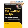 Beginning XML with DOM and Ajax: From Novice to Professional (Beginning: From Novice to Professional)
